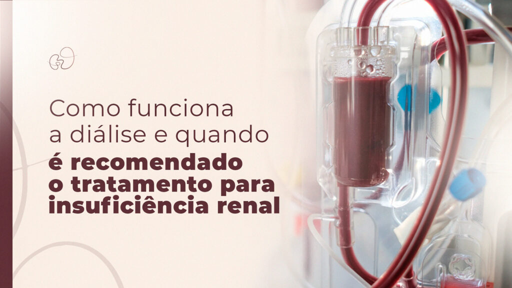 Como funciona a diálise e quando é recomendado o tratamento para insuficiência renal