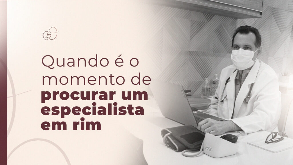 Quando é o momento de procurar um especialista em rim