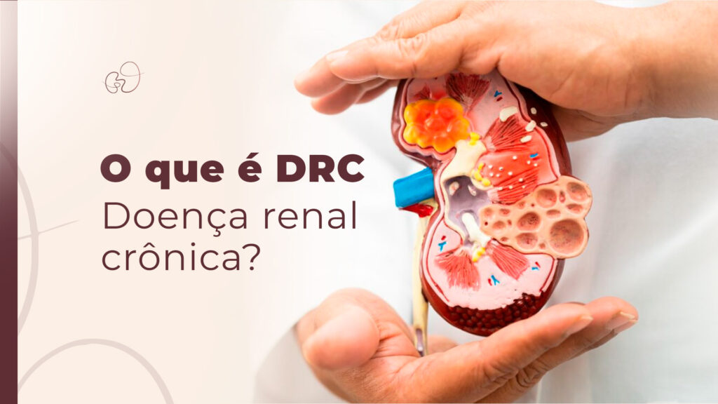 O que é DRC – Doença renal crônica?