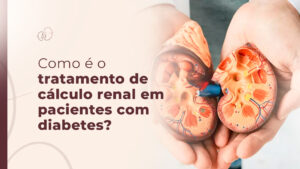 Como é o tratamento de cálculo renal em pacientes com diabetes?