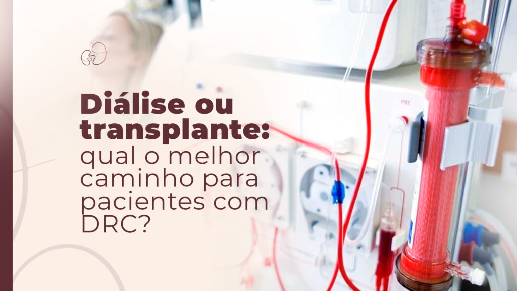 DRC em SP: Diálise ou Transplante? Guia para a sua decisão