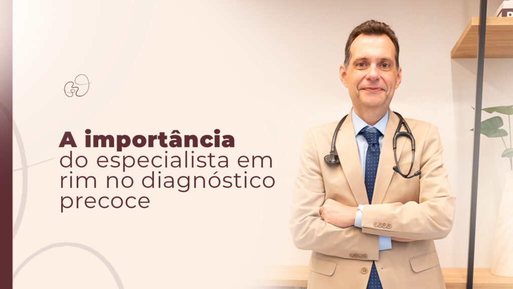 Especialista em Rim em SP: A Importância do Diagnóstico Precoce