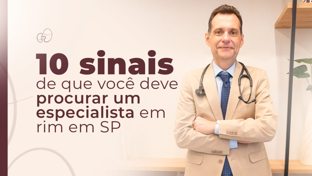 10 sinais de que você deve procurar um especialista em rim em SP