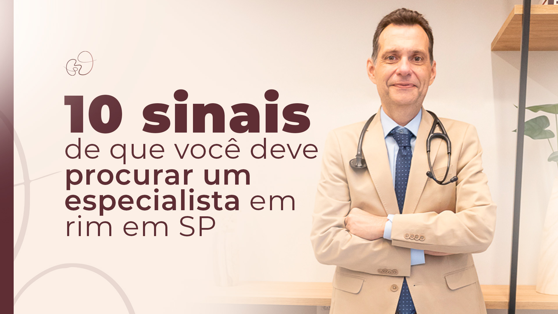 10 sinais de que você deve procurar um especialista em rim em SP