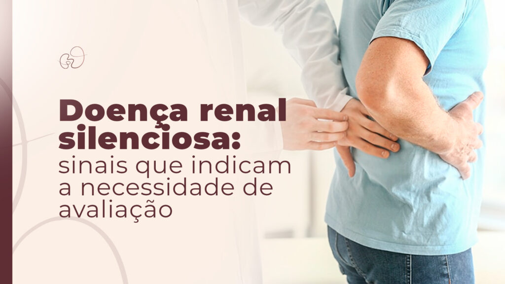 Doença renal: sinais que indicam a necessidade de avaliação
