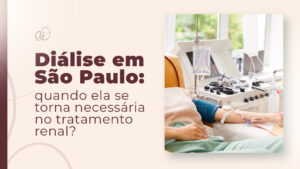 Diálise em São Paulo: quando ela se torna necessária?