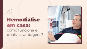 Hemodiálise em casa é qualidade de vida no tratamento renal