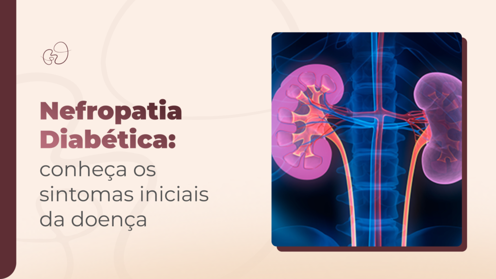 Nefropatia diabética: sintomas iniciais e a importância do diagnóstico precoce